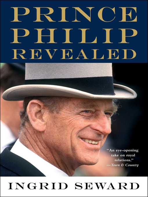 Title details for Prince Philip Revealed by Ingrid Seward - Wait list